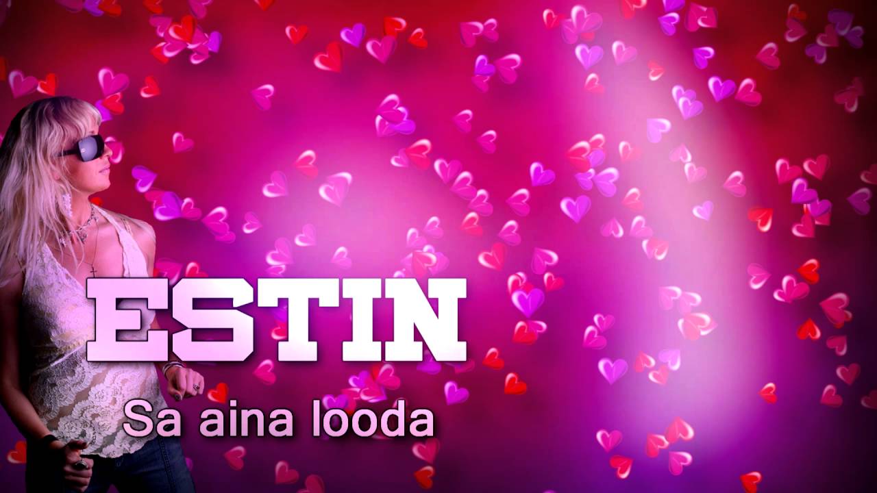 ESTIN -  Sa aina looda!