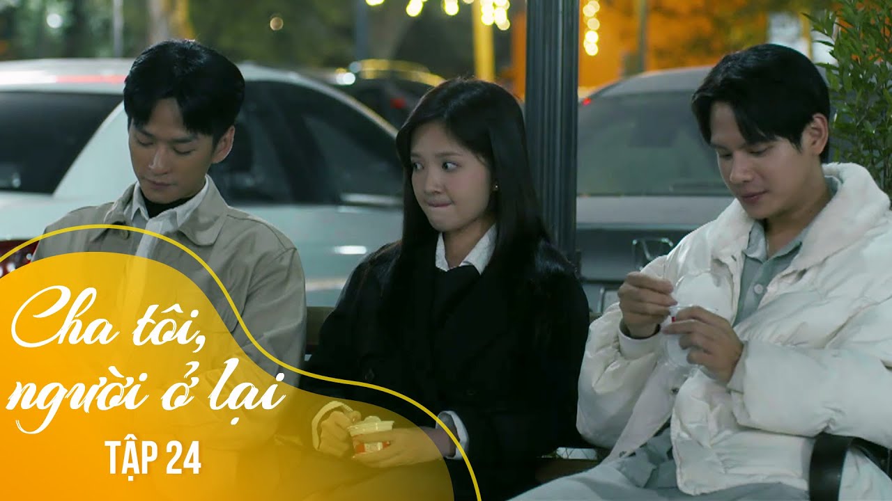 Cha tôi, người ở lại Tập 24 | An nói hết bí mật giấu kín, quyết định mở lòng với Nguyên - Việt
