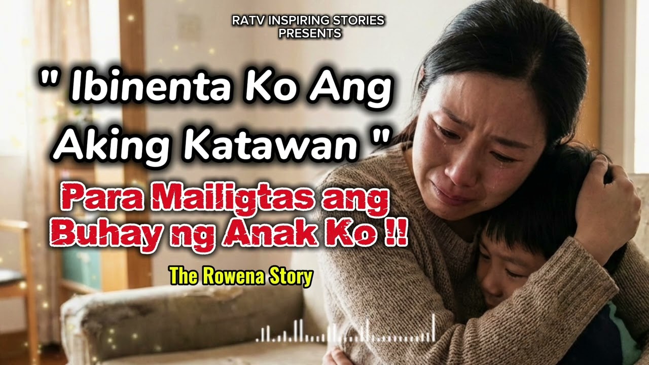 IBINENTA KO ANG AKING KATAWAN PARA MAILIGTAS ANG ANAK KO