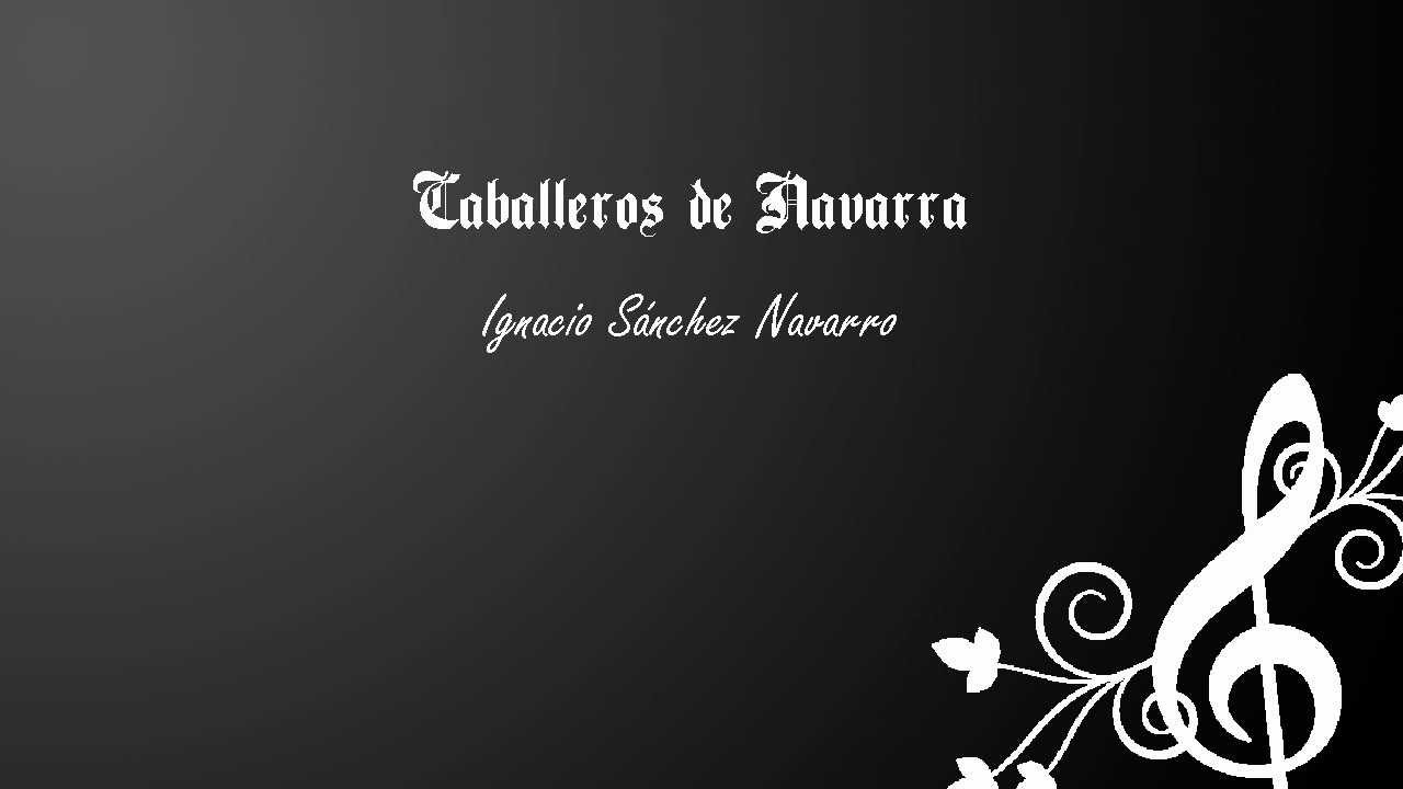 Caballeros de Navarra - Marcha Cristiana