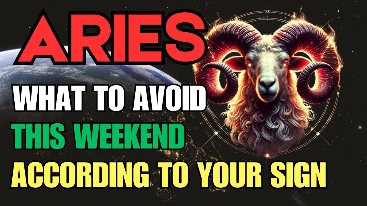 ARIES ♈ – What You Should Avoid This Weekend According to Your Zodiac Sign.