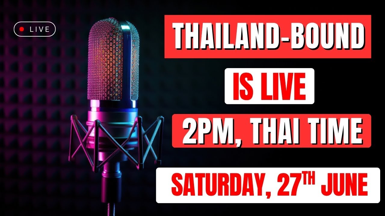 Thailand Bound will be Live on Saturday 27th June at 2 pm &ndash; Join in the Chat