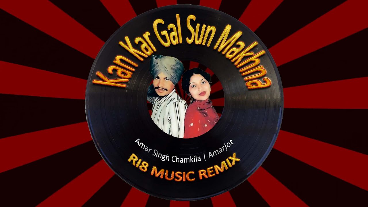Kan Kar Gal Sun Makhna | Remix | RI8 Music | Amar Singh Chamkila & Amarjot | #punjabisong