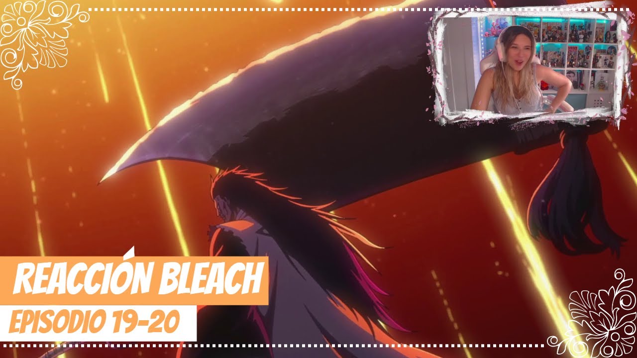 REACCIÓN EP.19-20 BLEACH |  LLEVABA AÑOS ESPERANDO ESTE MOMENTO!!!!!🔥😭