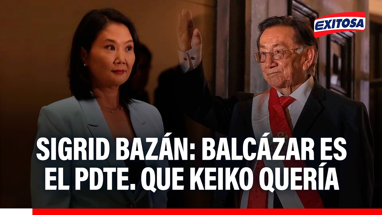 🔴🔵 José María Balcázar es el presidente que Keiko Fujimori quería, señala Sigrid Bazán