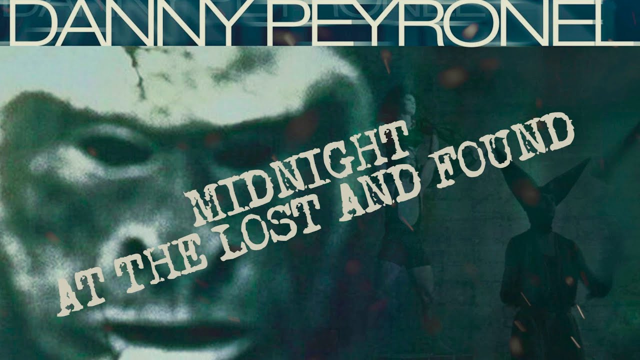Danny Peyronel - MIDNIGHT AT THE LOST AND FOUND