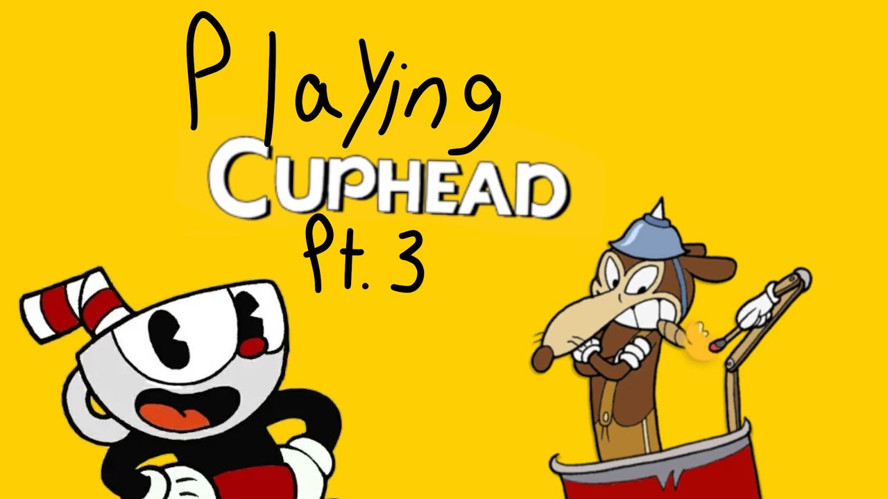 playing cuphead (part 3)
