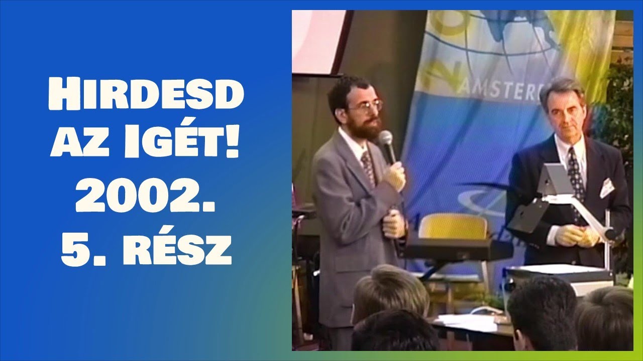 Hirdesd az Igét! 2002. - 5. rész - kedd délelőtt; Tom Philips előadása