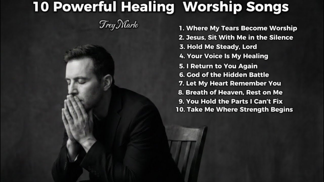 10 Deep Worship Songs for the Broken Heart — A Powerful Prayer Playlist (Soul Healing Worship) 