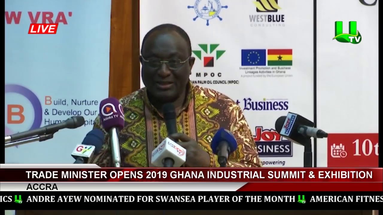 Trade Minister Opens 2019 Ghana Industrial Summit & Exhibition