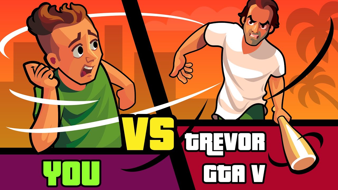 You vs Trevor (GTA 5) - How Could You Defeat Him (Grand Theft Auto V)