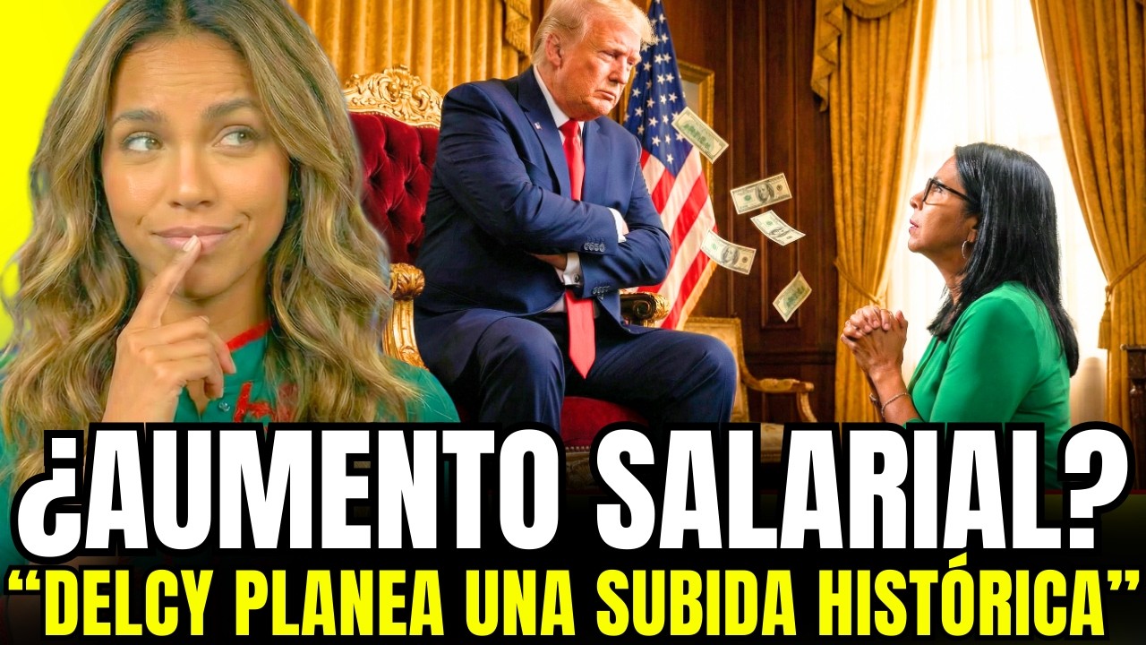 💥¡ÚLTIMA HORA!💥 DELCY PIDE PERMISO A TRUMP PARA PREPARAR UN AUMENTO SALARIAL HISTÓRICO EN VENEZUELA