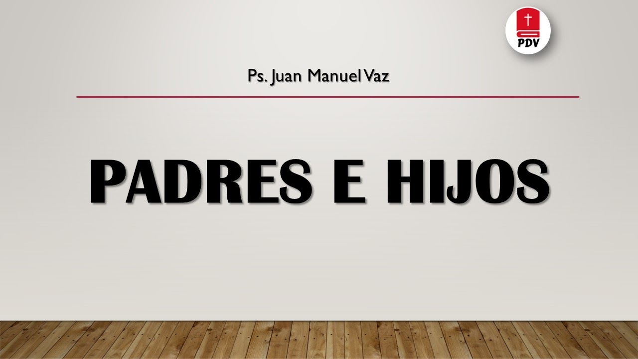 Efesios 6:1-4 | Padres e hijos | Juan Manuel Vaz (Iglesia Evangélica Almería)