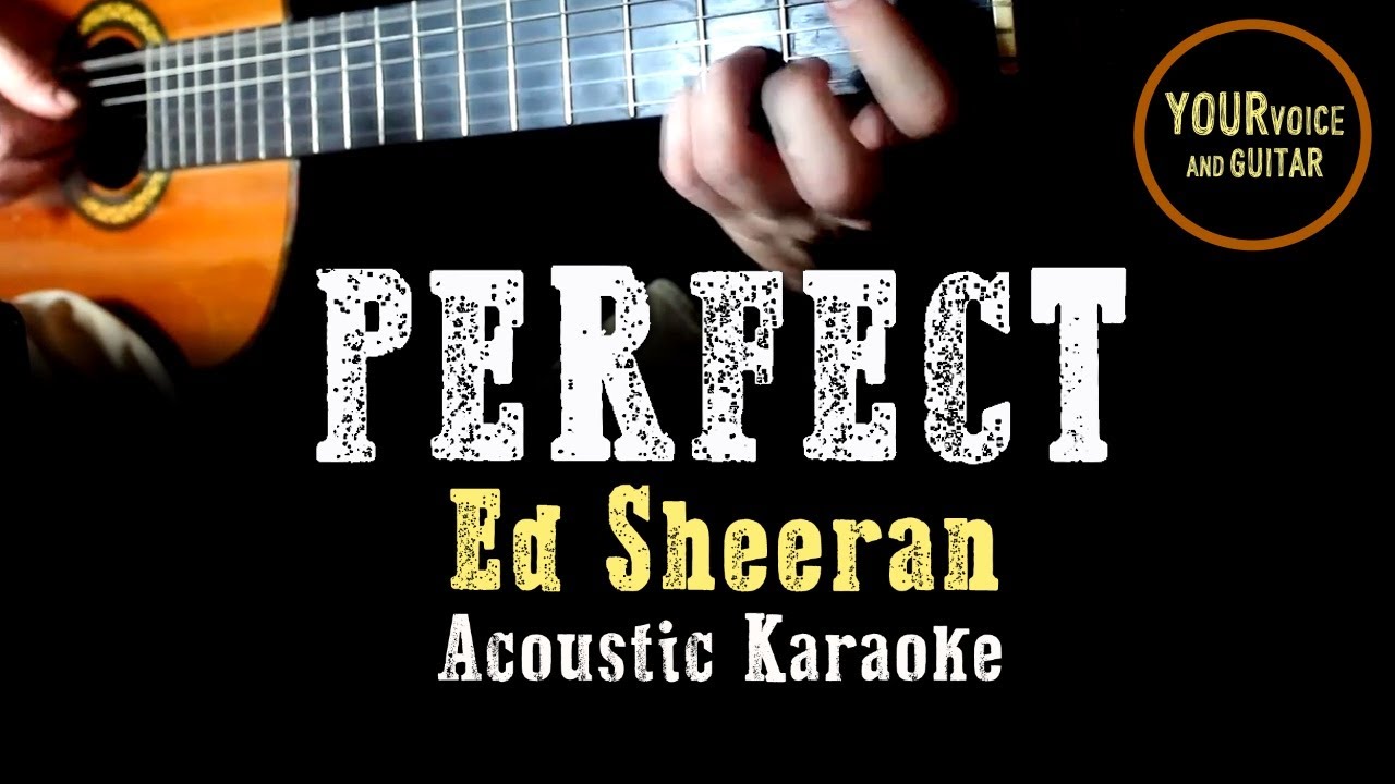Perfect - Ed Sheeran - Acoustic Karaoke