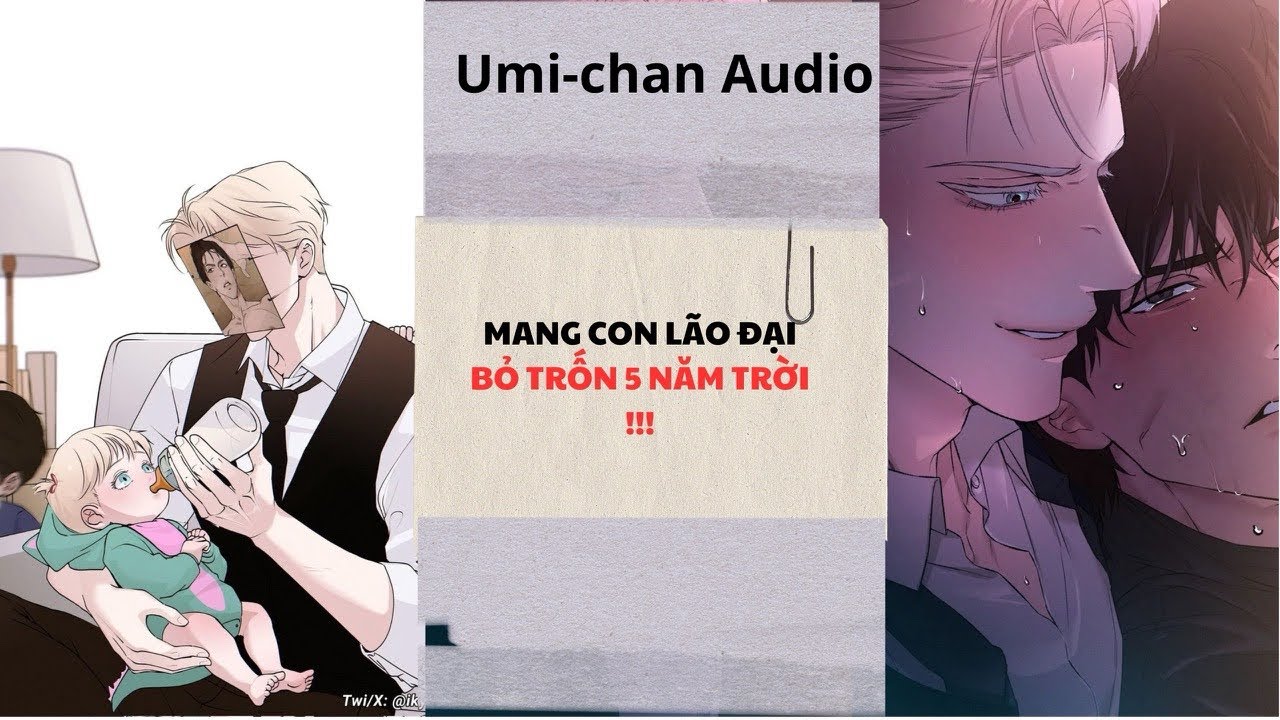 Truyện Audio FULL|| Đam Mỹ|| Mang con Lão Đại bỏ trốn 5 năm trời!! || Umi- Chan Audio