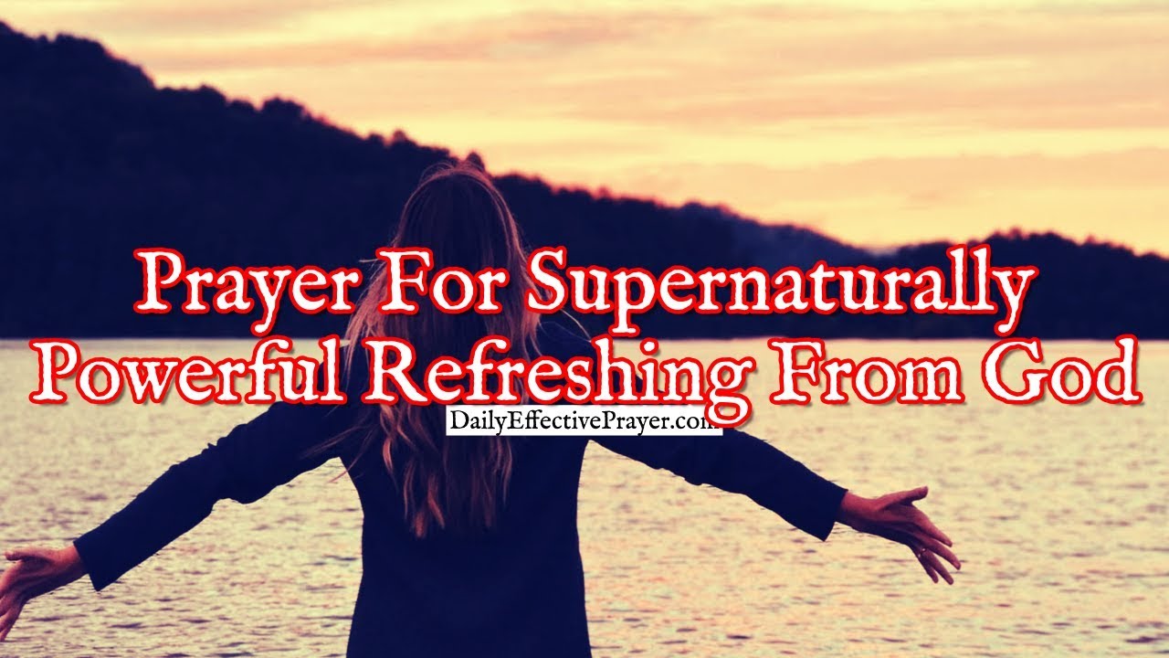 Prayer For Supernaturally Powerful Refreshing From God