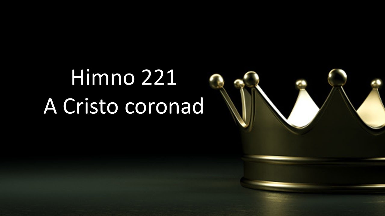Himno 221 A Cristo Coronad Pista