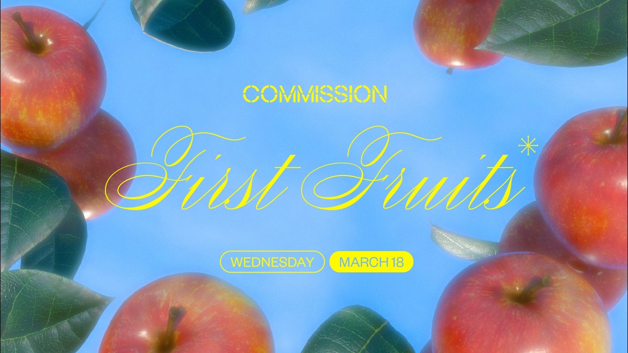 Commission First Fruits Night | 3/18/2026