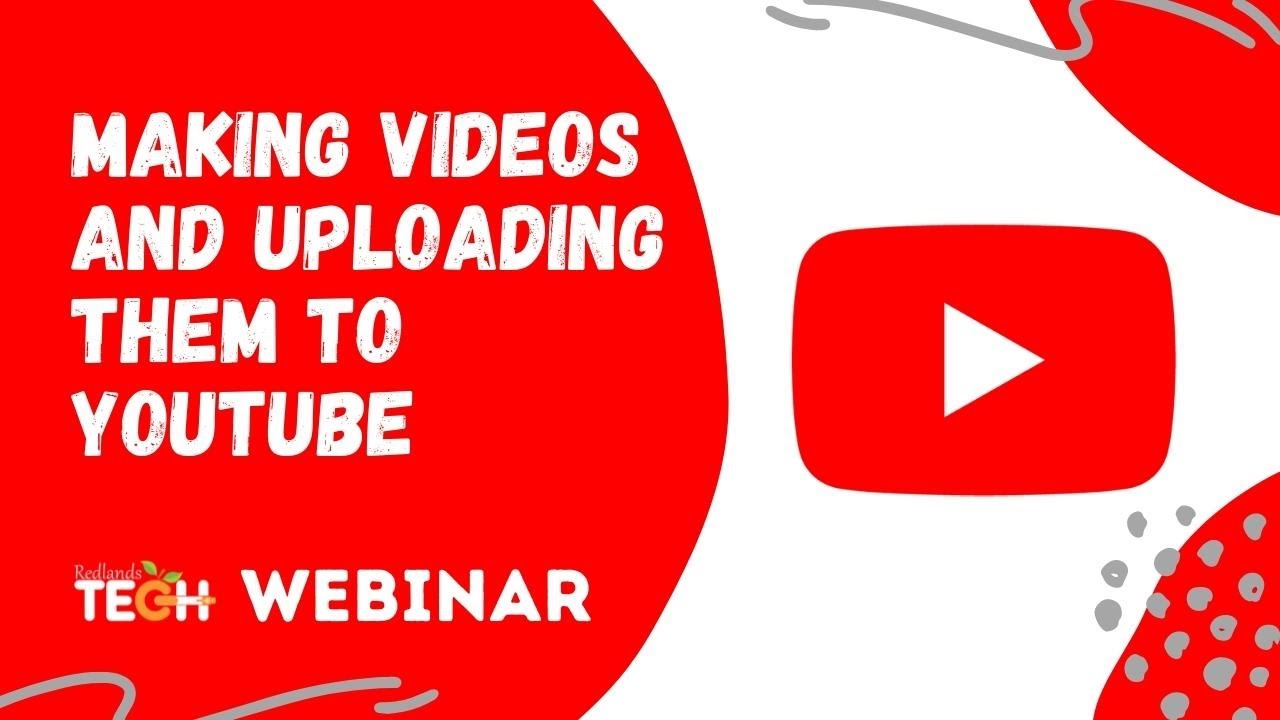 Making Videos and Uploading them to YouTube