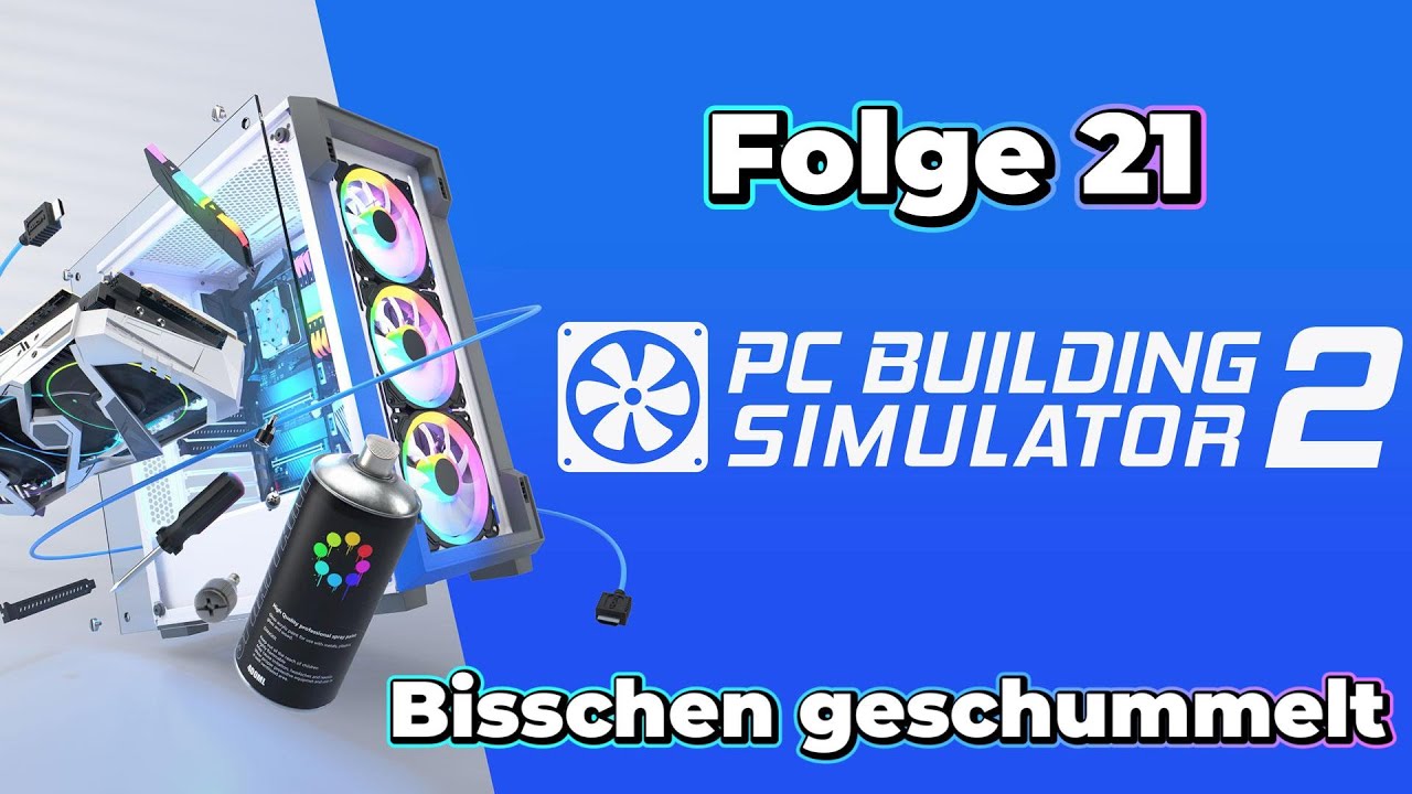PC Building Simulator 2 Folge 21 Bisschen geschummelt