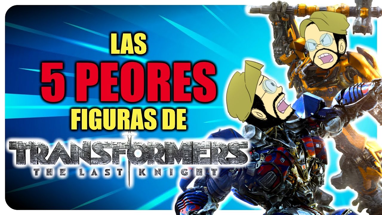 SIN REDENCION ALGUNA | Las 5 Peores Figuras de Transformers The Last Knight | Auvelier Top