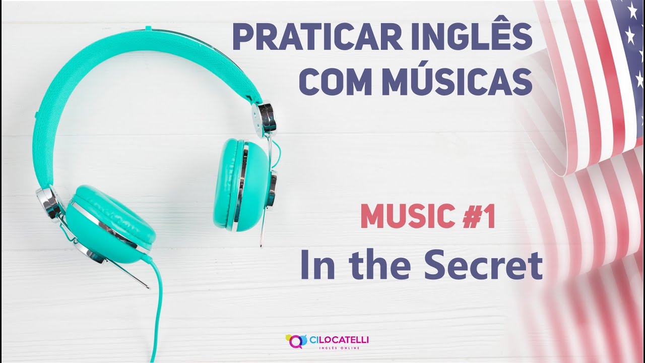 Praticar Inglês com músicas - IN THE SECRET #1