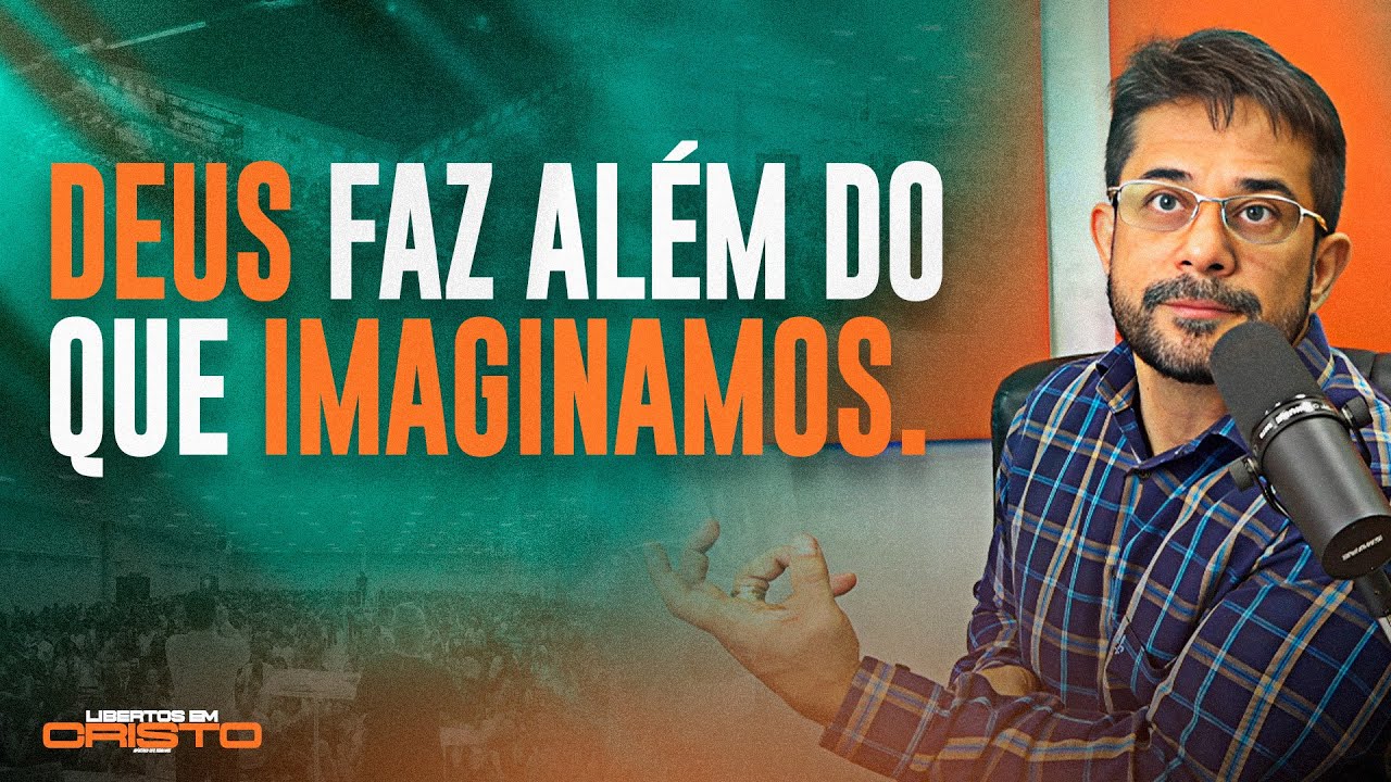 DEUS FAZ ALÉM DO QUE IMAGINAMOS. - Apóstolo Luiz Henrique l LIBERTOS EM CRISTO