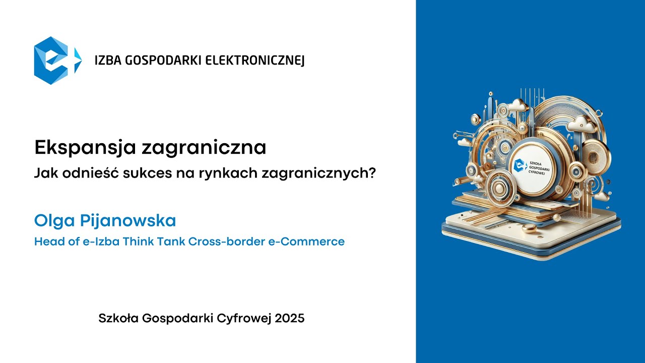 Ekspansja Zagraniczna. Jak odnieść sukces na rynkach zagranicznych? |Szkoła Gospodarki Cyfrowej 2025