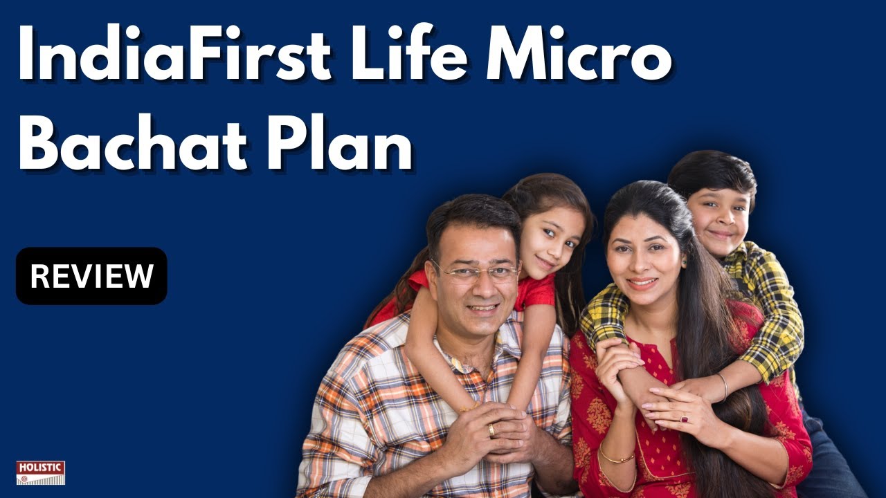 IndiaFirst Life Micro Bachat Plan: Good or Bad? An Insightful Review | Holistic Investment