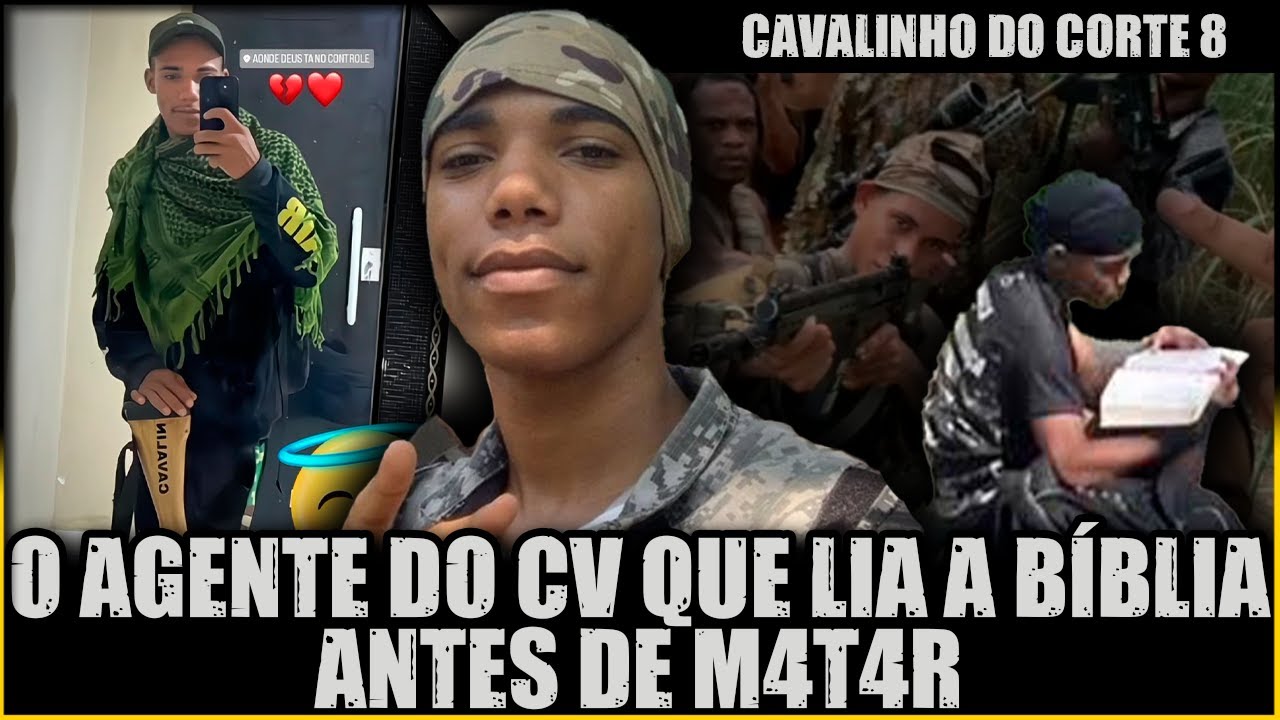 O FIM DE CAVALINHO DO CORTE 8, MEMBRO DO CV QUE LIA A BÍBLIA ANTES DA GUERRA