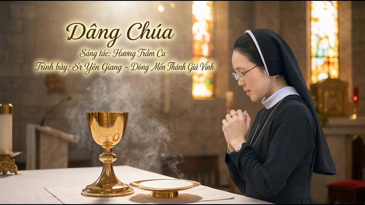 D&Acirc;NG CH&Uacute;A | St.Hương Trầm Ca | Tb. Sr Y&ecirc;n Giang | Th&aacute;nh Ca D&acirc;ng Lễ (Imprimatur)