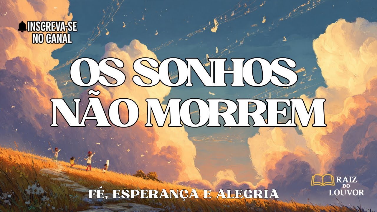 Os Sonhos Não Morrem – Louvor Suave e Inspirador | Música que Restaura a Fé