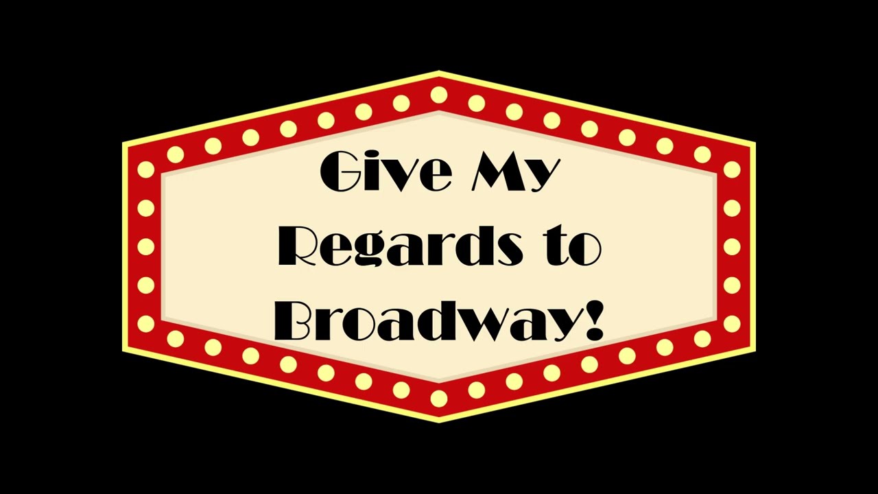 Regards to Broadway! pt 2
