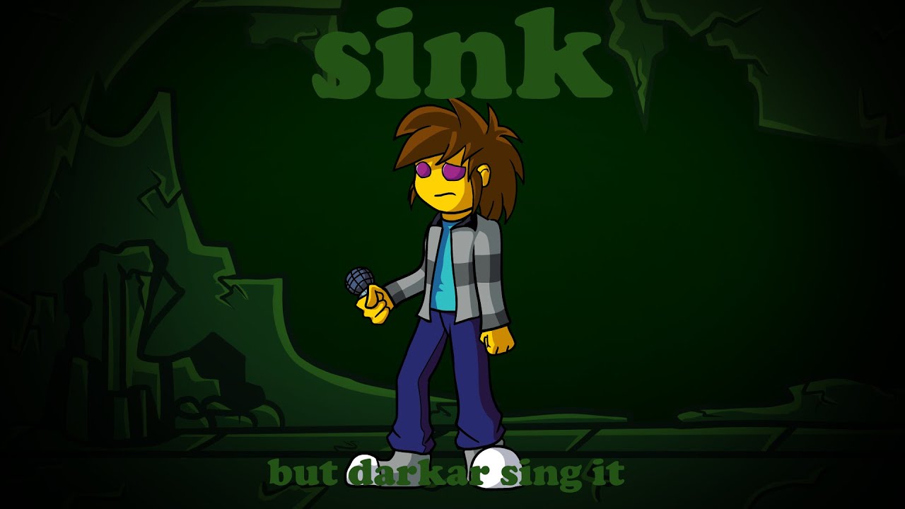 FNF- sink but darkar (and cyberkar) sing it