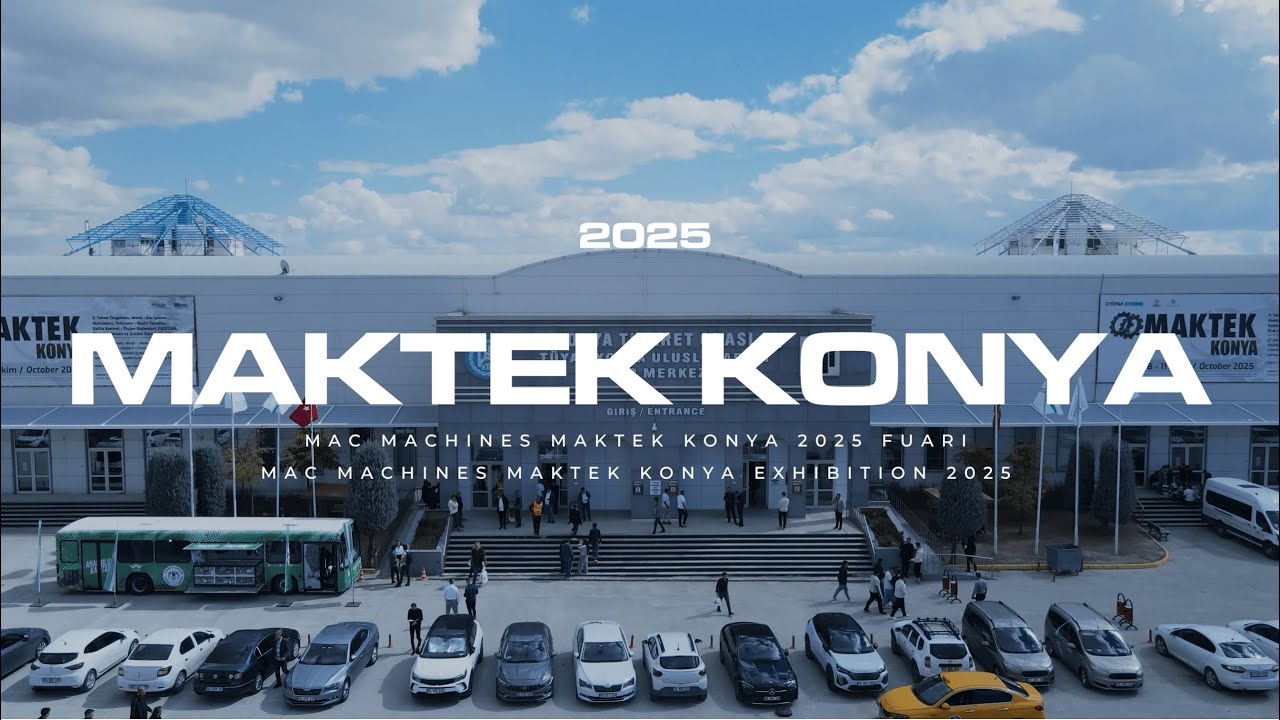 MAC MACHINES | MAKTEK KONYA 2025 EXHIBITION