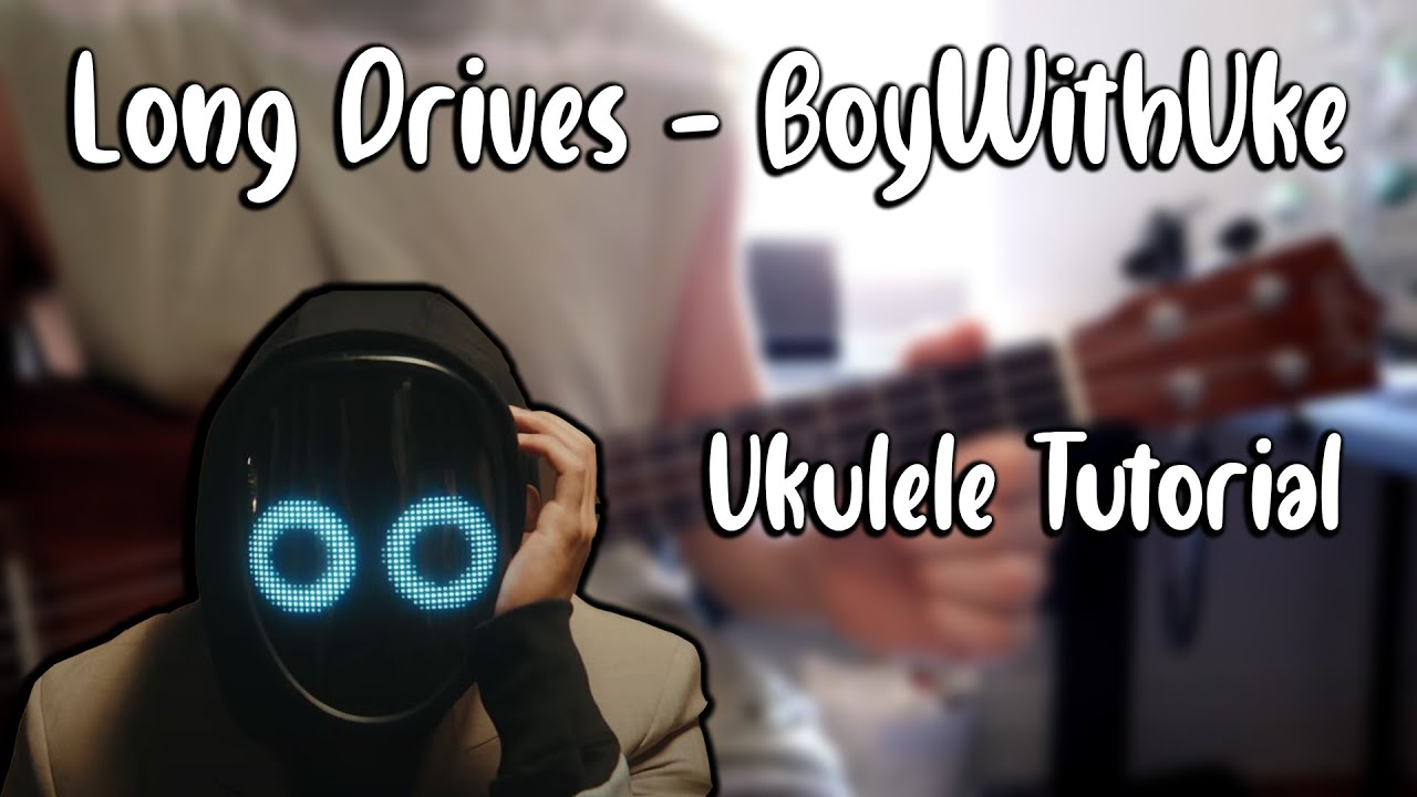 Long Drives - BoyWithUke (Ukulele Tutorial)