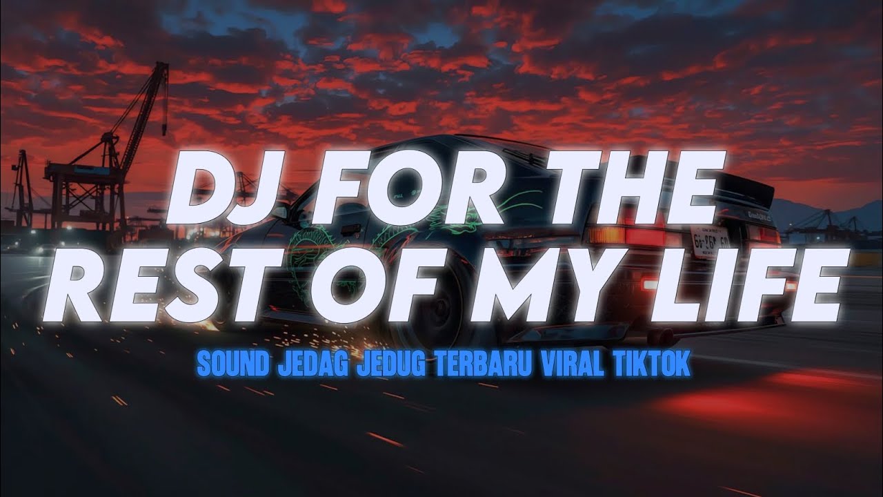 DJ FOR THE REST OF MY LIFE REMIX JJ TERBARU VIRAL TIKTOK