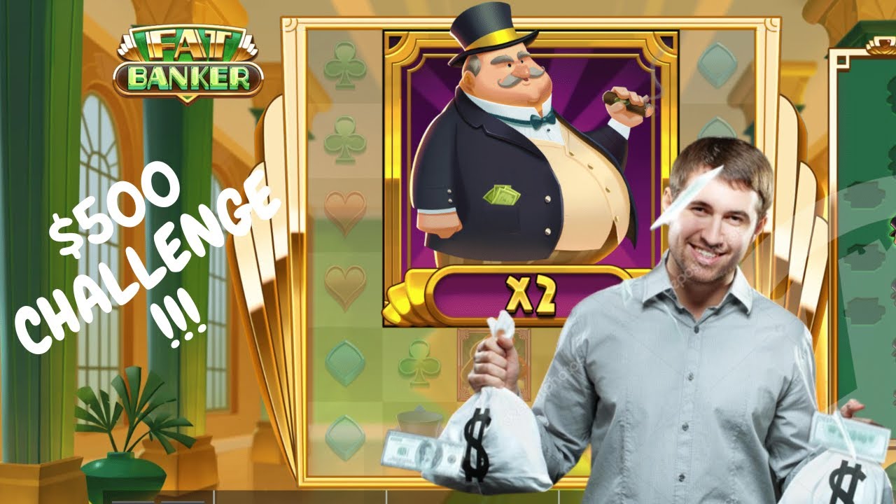 $500 CHALLENGE - FAT BANKER SLOT HAS POTENTIAL (SPIN IN BONUS!)