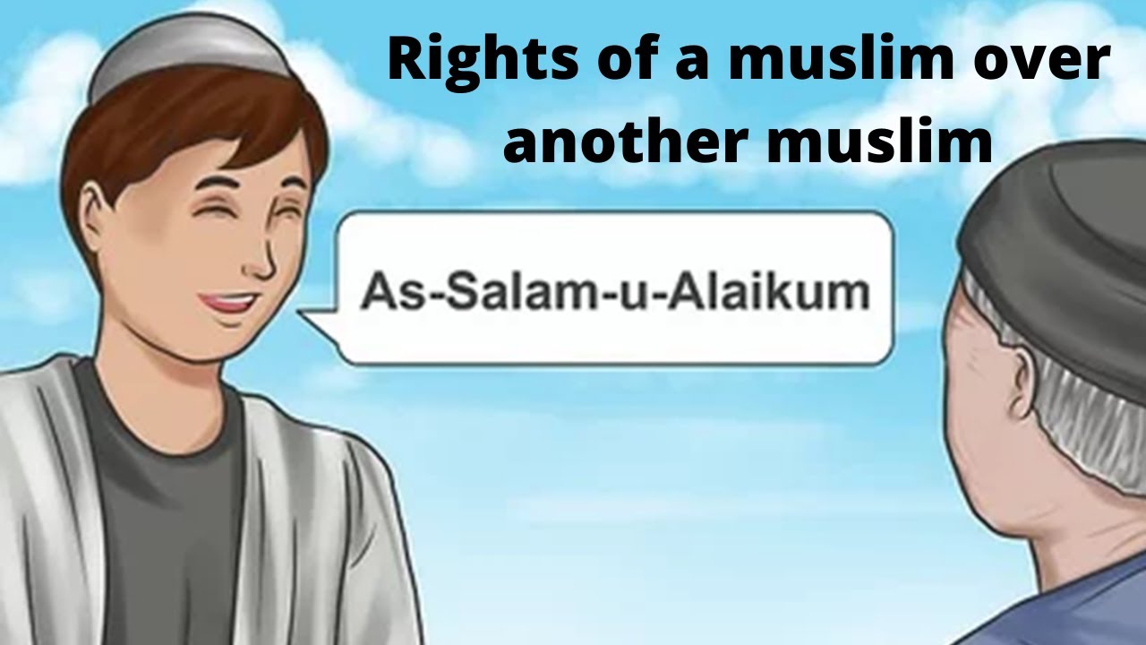 Rights of a muslim over another muslim