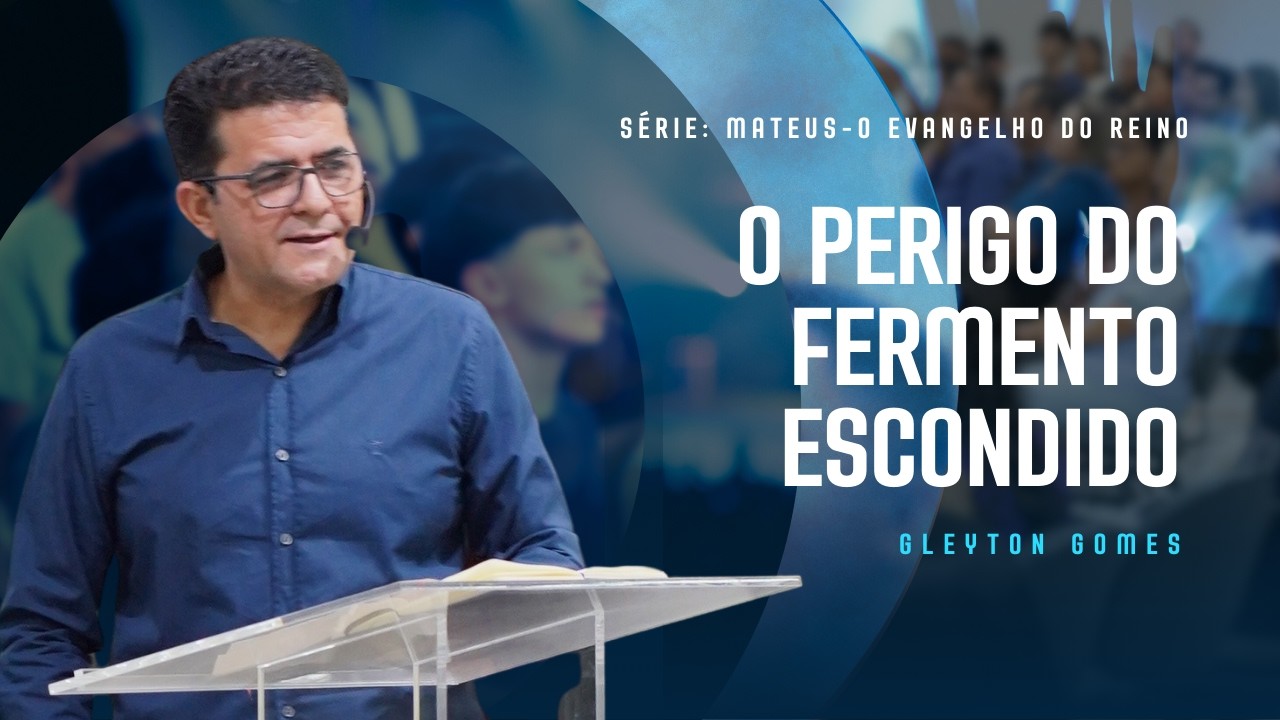 [AO VIVO] O Perigo do Fermento Escondido | Gleyton Gomes