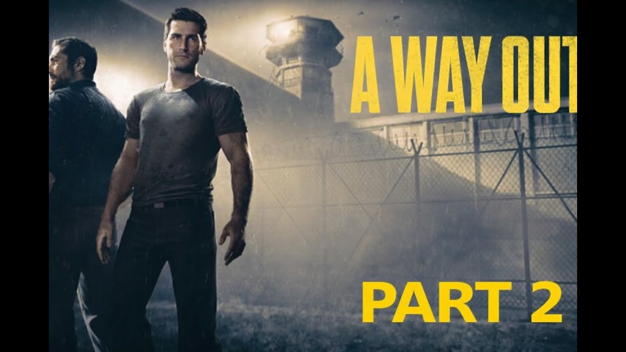 A Way Out (Walkthrough) Part 2