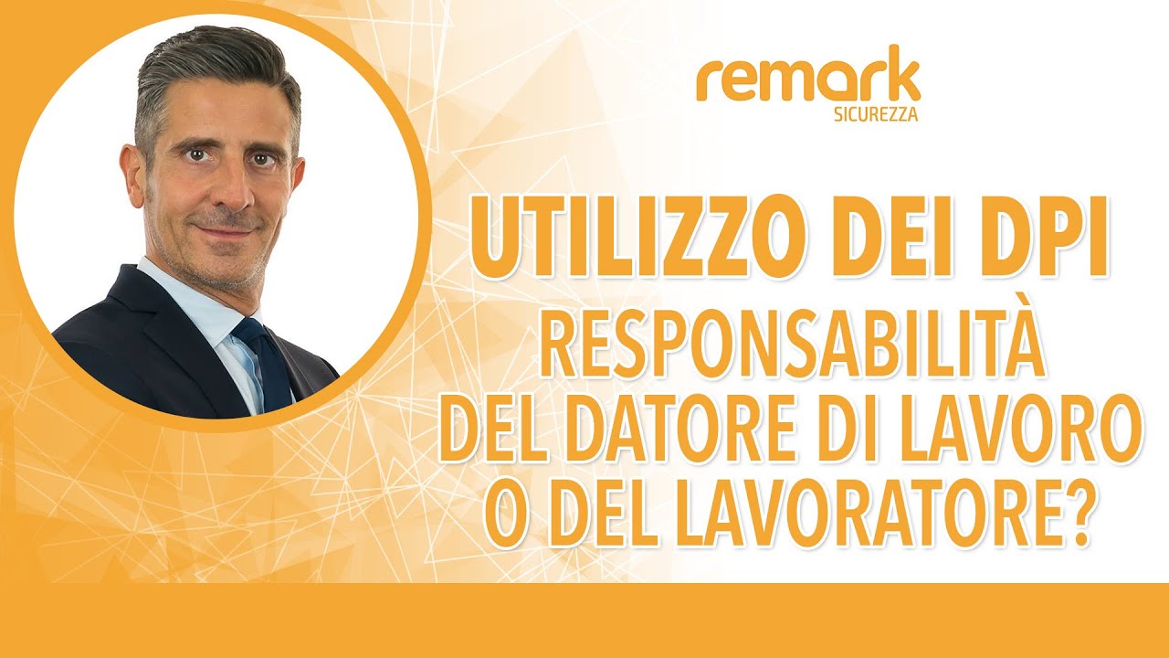 Utilizzo dei DPI: responsabilità del Datore di Lavoro e o del lavoratore?
