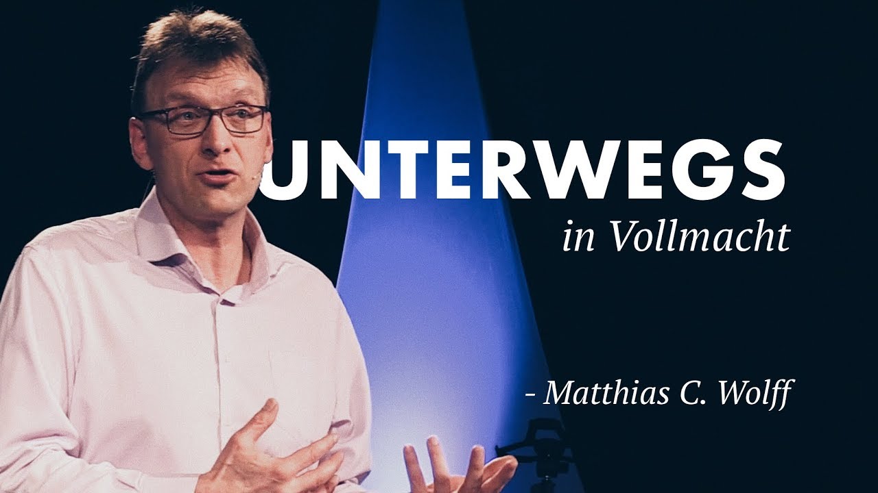 Unterwegs in Vollmacht · Matthias C. Wolff · Elim Kirche Hamburg