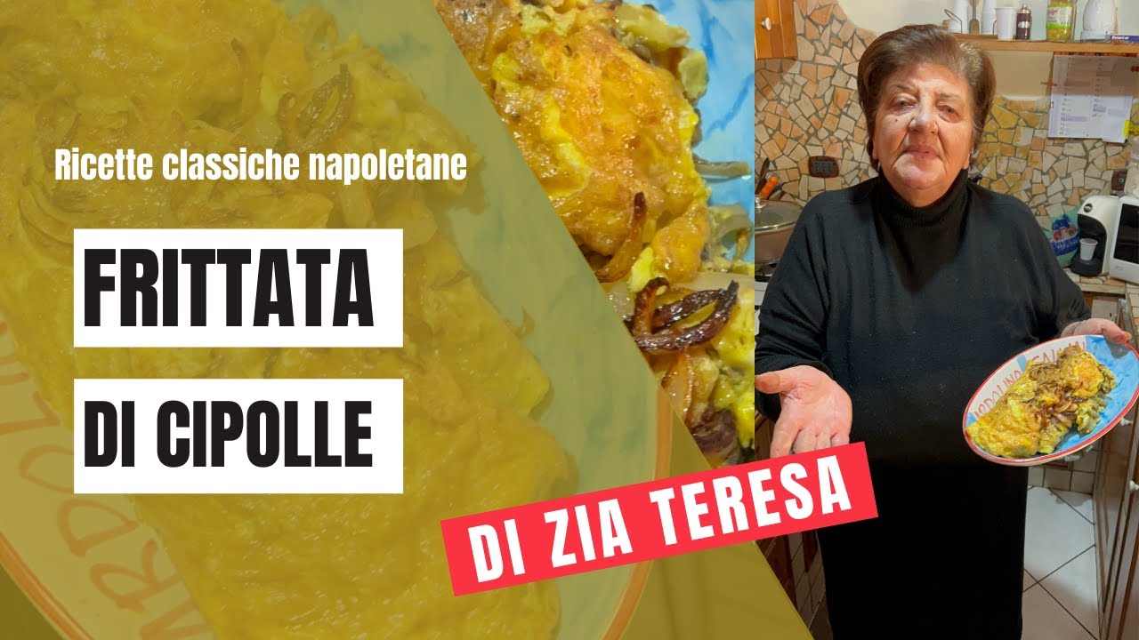 Zia Teresa - Ricetta napoletana della Frittata di Cipolle