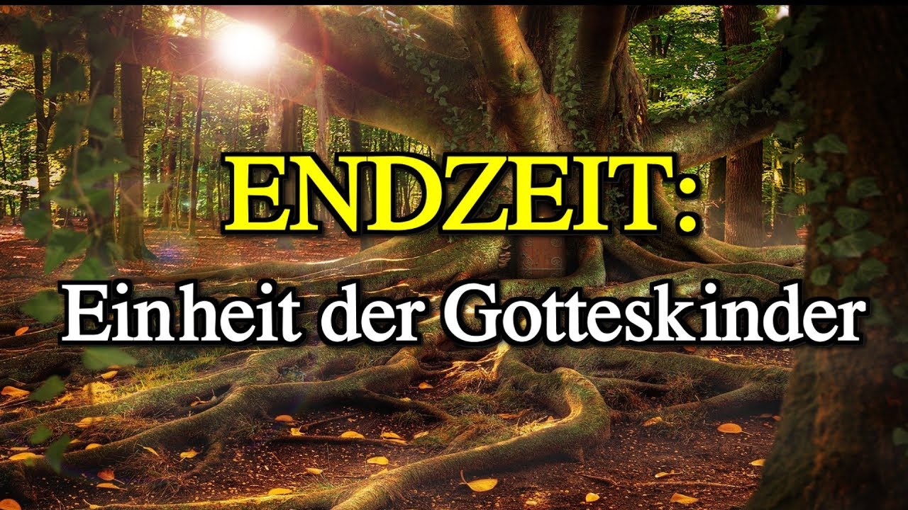 082 - ENDZEIT: Einheit der Gotteskinder