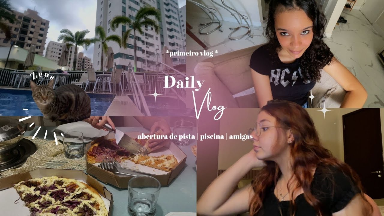 ✨vlog - abertura de pista, piscina, amigas