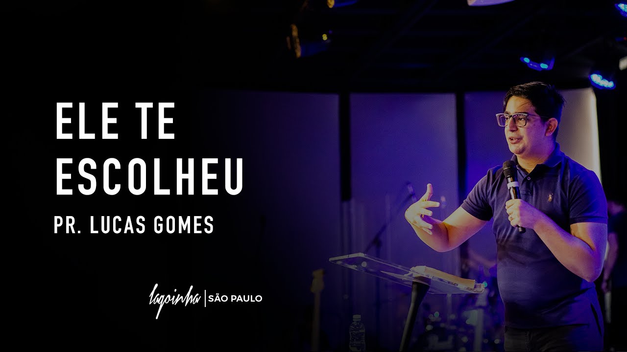 ELE TE ESCOLHEU // PR. LUCAS GOMES