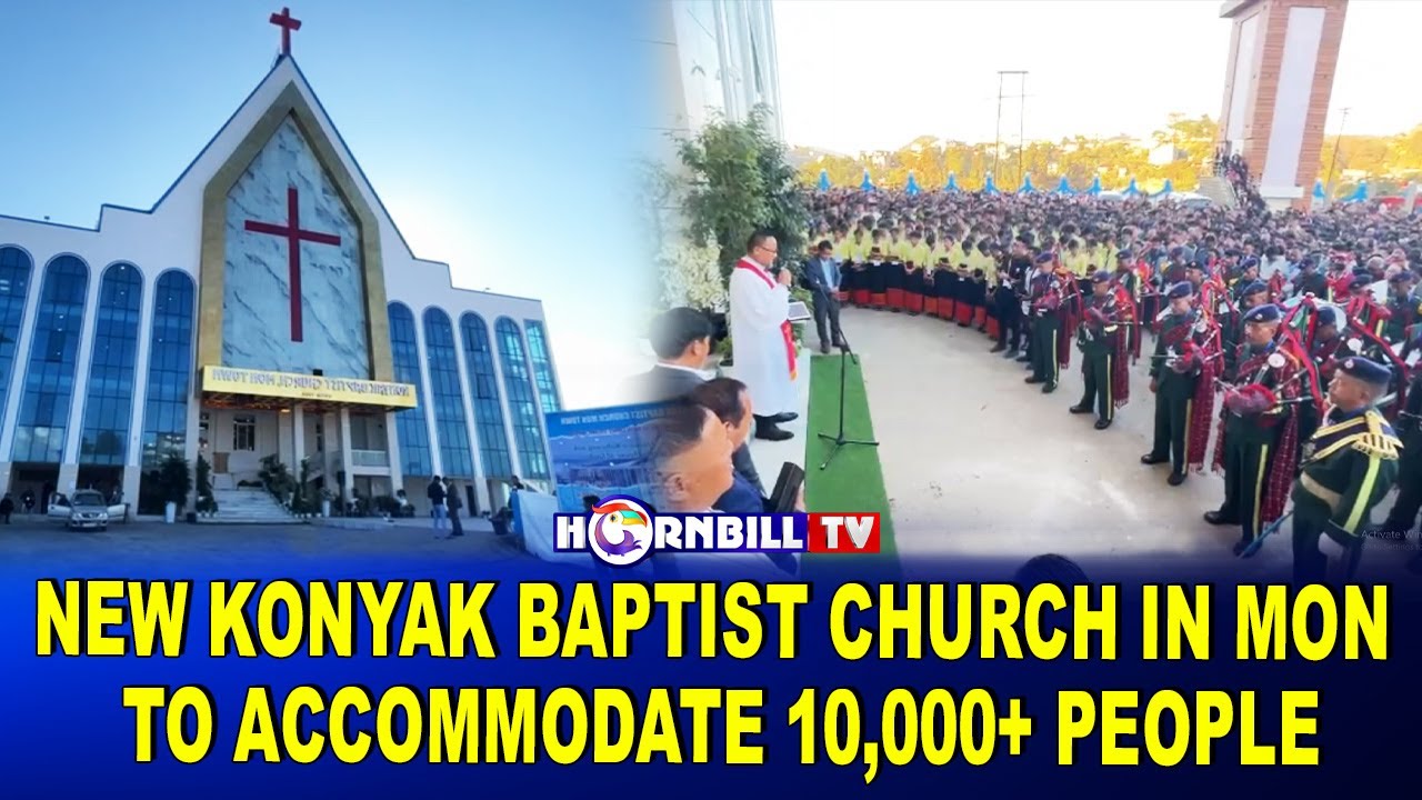 NEW KONYAK BAPTIST CHURCH IN MON TO ACCOMMODATE 10,000+ PEOPLE