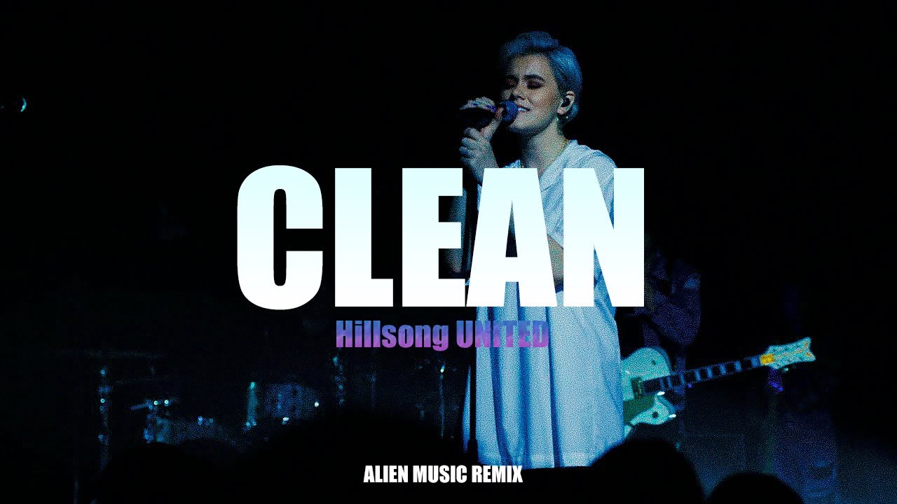 Hillsong UNITED - Clean (Alien Music Remix)
