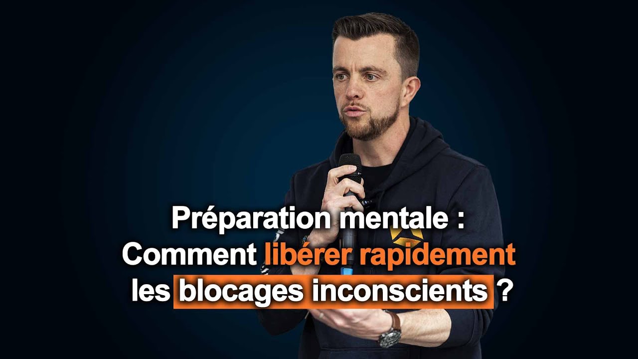 #120 -  Préparation mentale : comment libérer rapidement les blocages inconscients ?